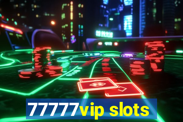 77777vip slots